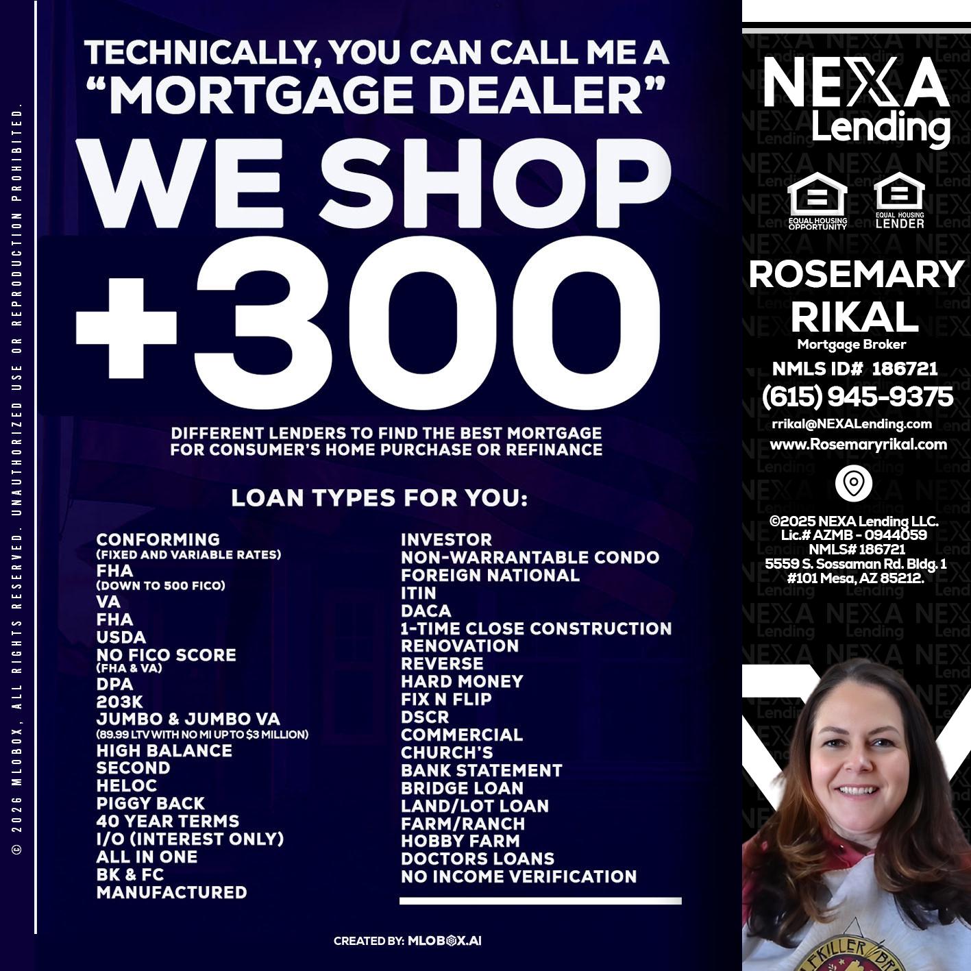300+ LENDERS - Rosemary Rikal -Mortgage Broker