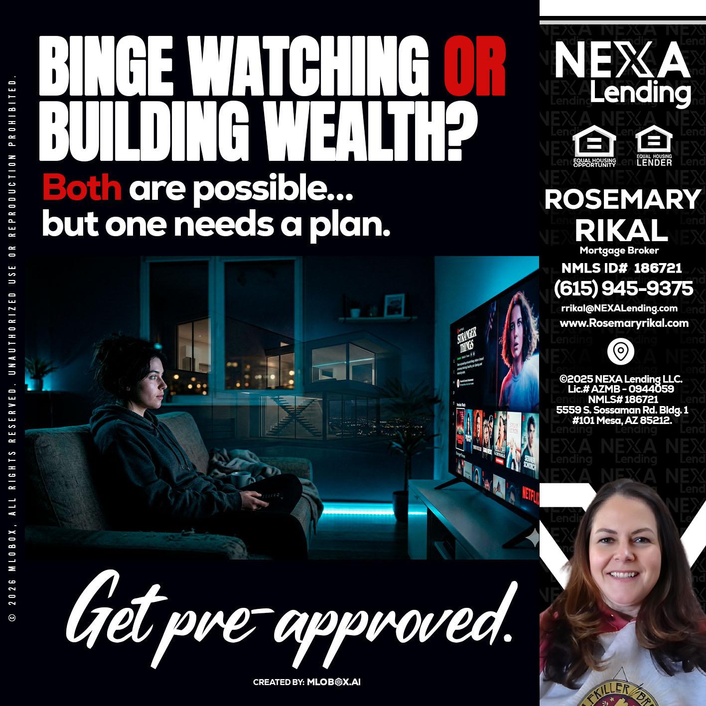 BINGE WATCHING - Rosemary Rikal -Mortgage Broker