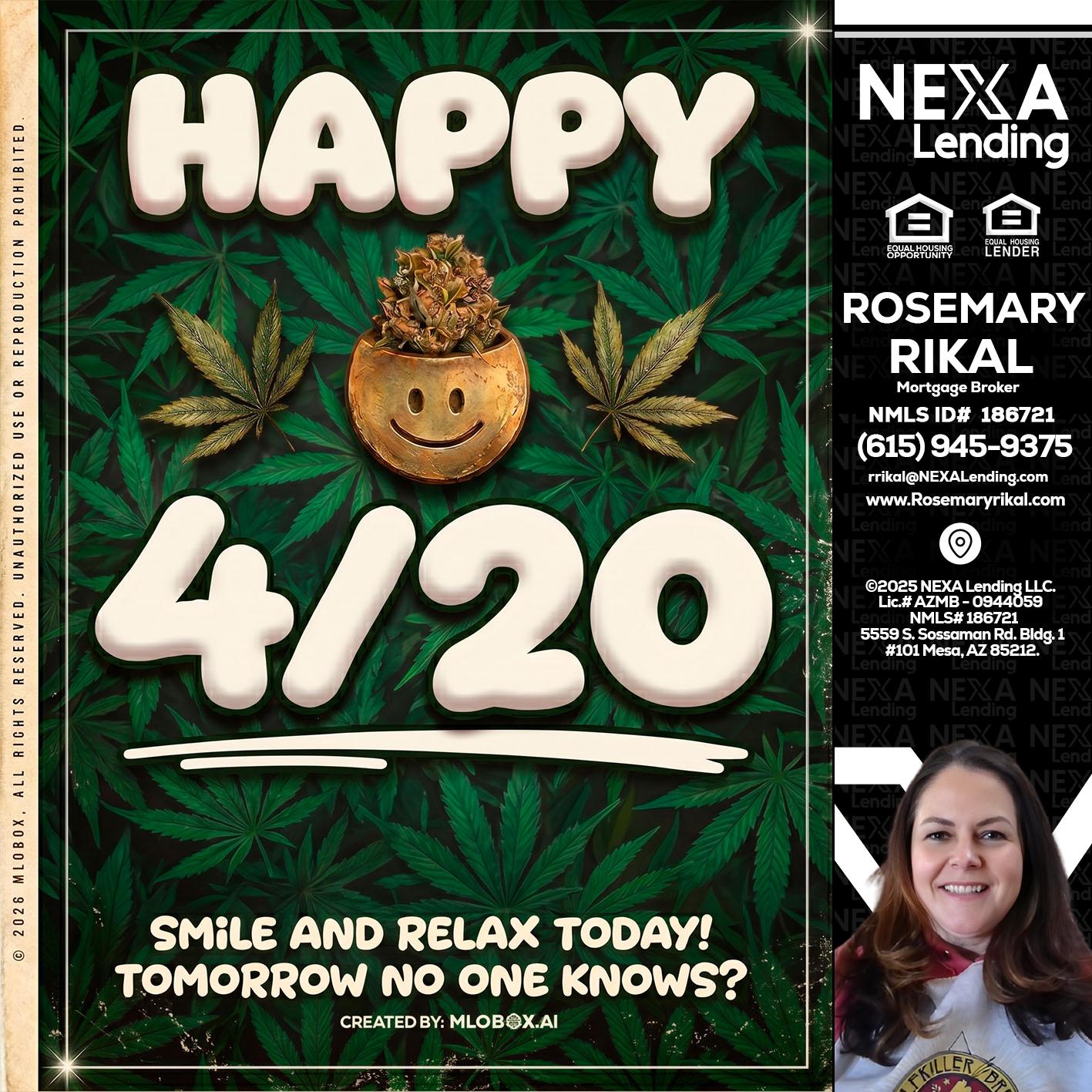 HAPPY 4/20 - Rosemary Rikal -Mortgage Broker