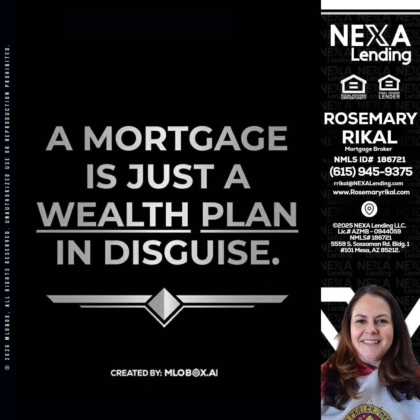 a mortgage is just - Rosemary Rikal -Mortgage Broker