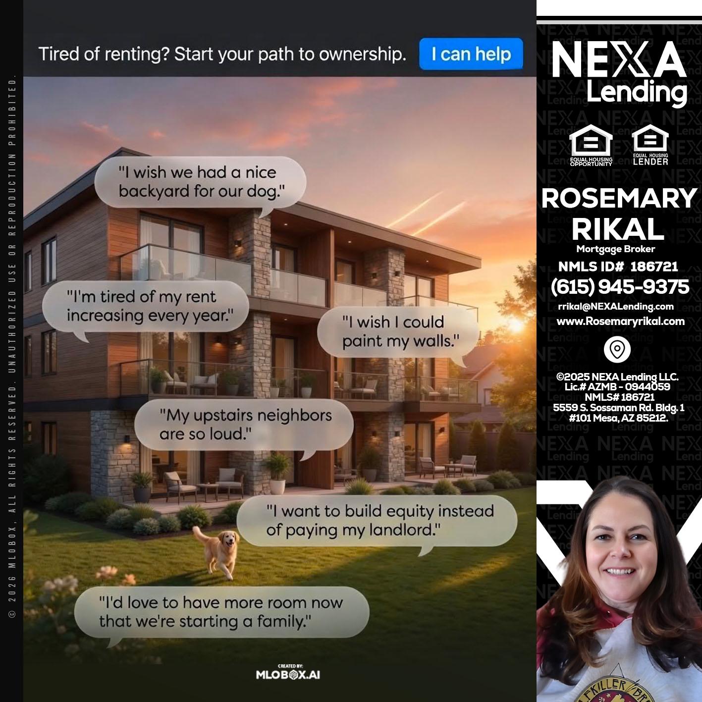 TIRED OF RENTING - Rosemary Rikal -Mortgage Broker